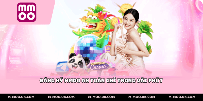 đăng ký MMOO an toàn chỉ trong vài phút