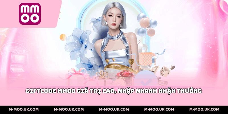 Giftcode MMOO giá trị cao, nhập nhanh nhận thưởng